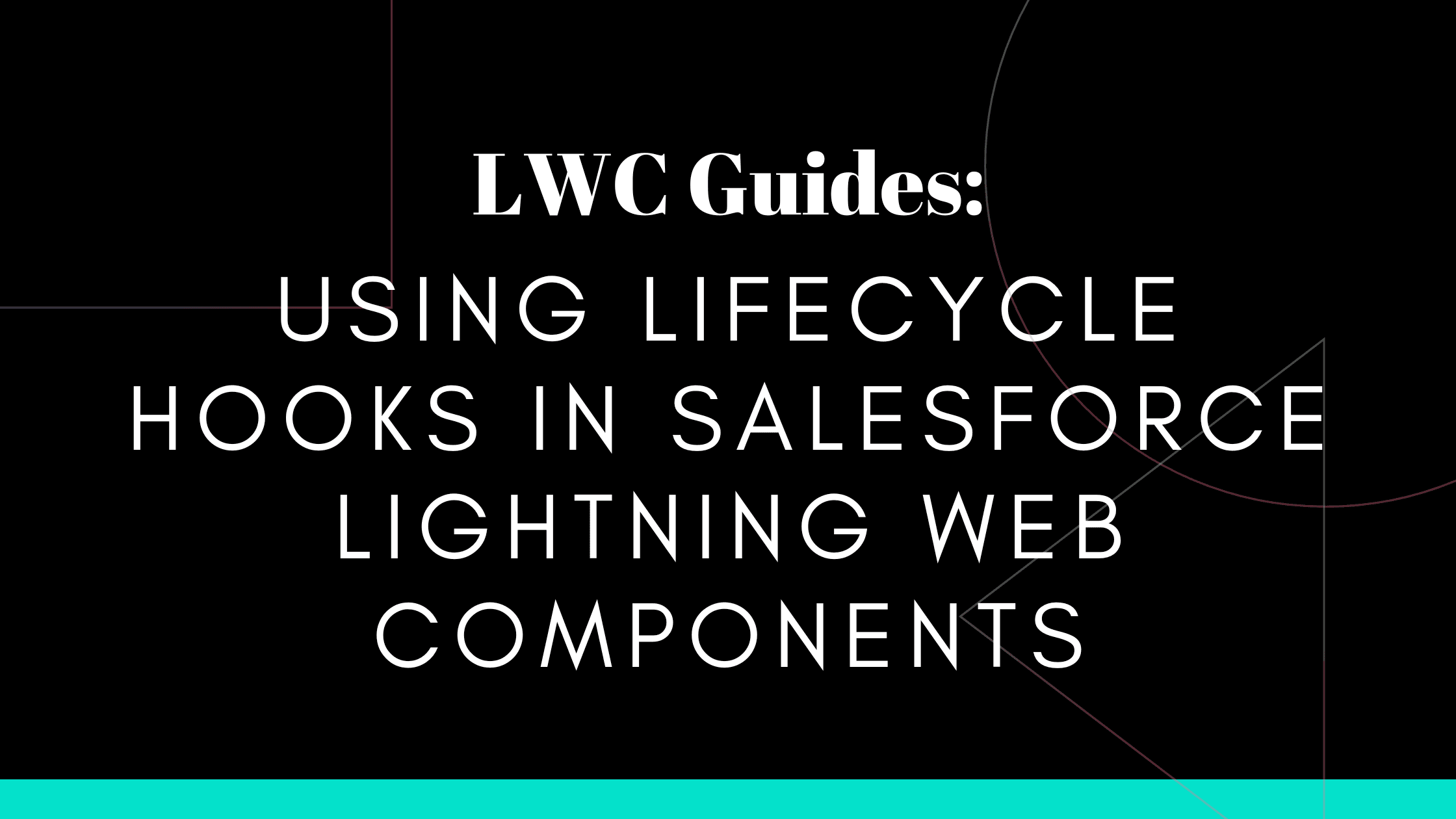 Using Lifecycle Hooks in Salesforce Lightning Web Components