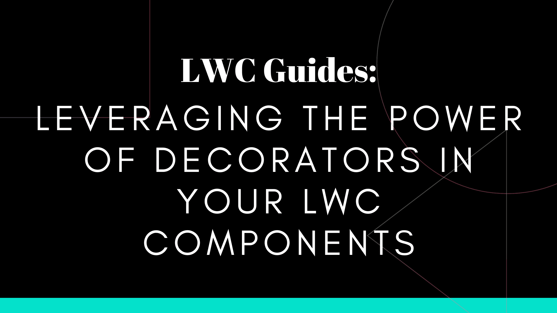 Leveraging the Power of Decorators in Your LWC Components